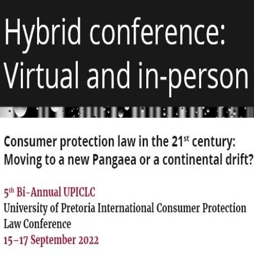 5th University of Pretoria International Consumer Law Conference (UPICLC) – Consumer protection law in the 21st century: Moving to a new Pangaea or a continental drift?